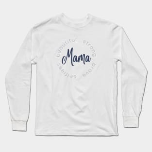 Mama Beautiful Strong Brave Selfless Long Sleeve T-Shirt